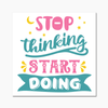 Stop Thinking. Start Doing. 2 - New Wall Tile by doingly