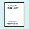 Allergic to Stupidity 1 - Laugh Art Tile by doingly