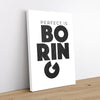 Perfect Is Boring 1 - Neutral Canvas Print by doingly